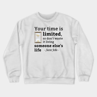 Your Time is Limited Steve Jobs Quotes Crewneck Sweatshirt